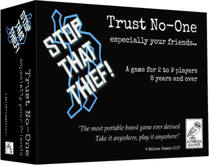 © Athene Games 2017 Trust No-One especially your friends..   A game for 2 to 9 players 8 years and over   Stop that Thief! Stop that Thief! Trust No-One especially your friends ATHENA GAMES Stop that Thief! Trust No-One especially your friends ‘The most portable board game ever devised Take it anywhere, play it anywhere!’ © Athene Games 2017 ATHENA GAMES Stop that Thief! Trust No-One especially your friends ‘The most portable board game ever devised Take it anywhere, play it anywhere!’ Stop that Thief! Trust No-One especially your friends © Athene Games 2017 ATHENA GAMES Contents ||  50cm Cloth Playing Surface | 80 Game Play Cards | 54 Loot Cards | 9 Player Pawns | 1 die | 2 Suction Cups | 4 Boss Counters | Instructions