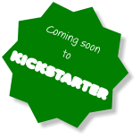 Coming soon to KICKSTARTER